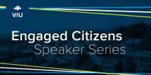 Engaged Citizens Speaker Series